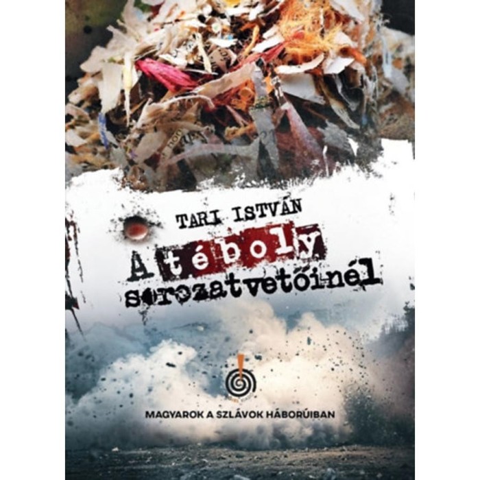 A t&eacute;boly sorozatvetőin&eacute;l - Magyarok a szl&aacute;vok h&aacute;bor&uacute;iban - Tari Istv&aacute;n