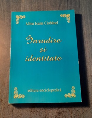 Inrudire si identitate Alina Ioana Ciobanel foto