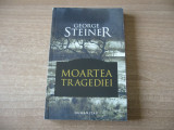 George Steiner - Moartea tragediei