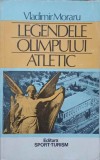 Legendele Olimpului Atletic - Vladimir Moraru, 1983, Sport-Turism, Carte Sport, Biografie Sportivi, Olimpiade