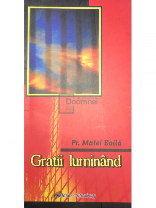 Pr. Matei Boila - Gratii luminand (Editia: 2004)