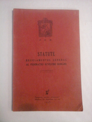 STATUTE - Regulamentul General al Federatiei Ecvestre Romane 1938 foto