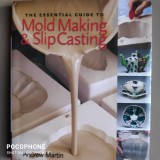 The Essential Guide to Mold Making &amp; Slip Casting