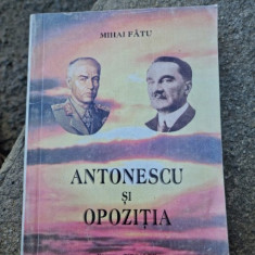 Mihai Fatu - Antonescu si Opozitia