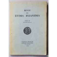 REVUE DES ETUDES BYZANTINES , TOME VII , DEUXIEME FASCICULE , 1950