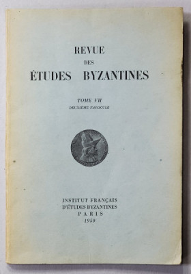 REVUE DES ETUDES BYZANTINES , TOME VII , DEUXIEME FASCICULE , 1950 foto