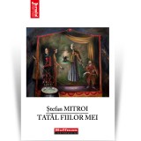Cumpara ieftin Tatal fiilor mei - Stefan Mitroi (Hoffman) - Roman Beletristica