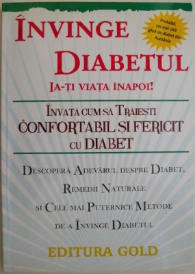 Invinge diabetul! Invata cum sa traiesti confortabil si fericit cu diabet foto