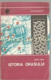 Istoria Orașului - Leon Topa, Editura Științifică, 1968, Sociologie, București