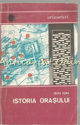 Istoria Orasului - Leon Topa foto
