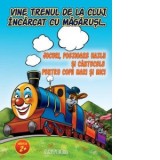 Vine trenul de la Cluj, incarcat cu magarusi... Jocuri, poezioare hazlii si cantecele pentru copii mari si mici - Lucia Cocisiu