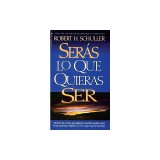 Seras Lo Que Quieras Ser