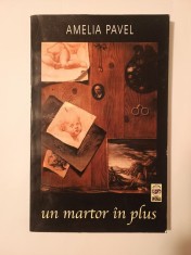 Amelia Pavel (dedicație) - Un martor &icirc;n plus (volumul al II-lea)