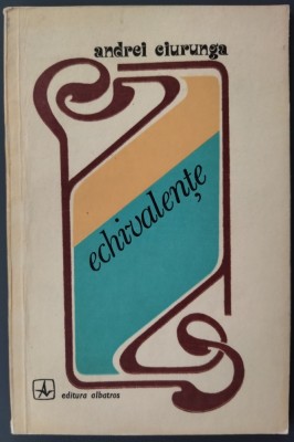 ANDREI CIURUNGA (ROBERT CAHULEANU): ECHIVALENTE (VERSURI, 1978 / TIRAJ 560 ex.) [DEDICATIE / AUTOGRAF PT AUREL D. CAMPEANU] foto