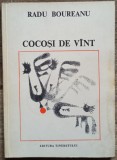 Cocosi de vant - Radu Boureanu// dedicatie si semnatura autor, Alta editura