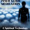 Inner Guide Meditation: A Spiritual Technology for the 21st Century