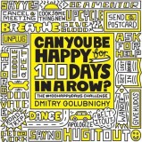 Can You Be Happy for 100 Days in a Row | Dmitry Golubnichy