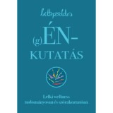 (g)&Eacute;Nkutat&aacute;s - Lelki wellness tudom&aacute;nyosan &eacute;s sz&oacute;rakoztat&oacute;an - Betty Zsoldos