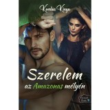 Szerelem az Amazonas m&eacute;ly&eacute;n - Koml&oacute;s Kinga