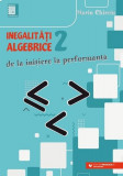 Inegalităţi algebrice. De la iniţiere la performanţă (vol. 2) - Paperback brosat - Marin Chirciu - Paralela 45 educațional