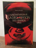 Une initiation a la degustation des grands vins - Max Leglise