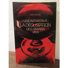 Une initiation a la degustation des grands vins - Max Leglise