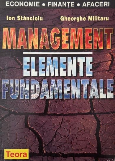 Managment. Elemente fundamentale - Ion Stancioiu, Gheorghe Militaru