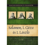 Salamon, I. G&eacute;za &eacute;s I. L&aacute;szl&oacute; - Magyar kir&aacute;lyok &eacute;s uralkod&oacute;k 4. k&ouml;tet - Vit&eacute;z Mikl&oacute;s