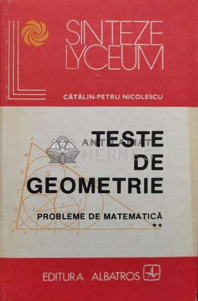 Teste de geometrie. Probleme de matematica (volumul 2) - Catalin Petru Nicolescu (U62)