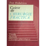Dan Radulescu - Caiete de chirurgie practica (Editia: 1986)