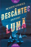 Descantec pentru luna - Scott O&#039;Dell - Editura Grupul Art