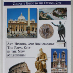 ROME AND VATICAN , COMPLETE GUIDE TO THE ETERNAL CITY , ANII '2000