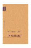 &Icirc;n Orient - Paperback brosat - William Cliff - Casa Cărţii de Ştiinţă