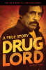 Drug Lord: A True Story: The Life &amp; Death of a Mexican Kingpin