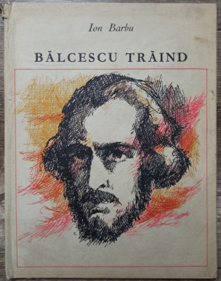 Balcescu traind - Ion Barbu// ilustratii Val Munteanu foto