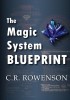The Magic-System Blueprint: A Fiction Writer&#039;s Guide to Building Magic Systems