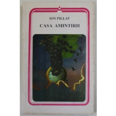 CASA AMINTIRII , poezii de ION PILLAT , 1996