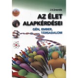 Az &eacute;let alapk&eacute;rd&eacute;sei - G&eacute;n, ember, t&aacute;rsadalom - I. N. Smeretle