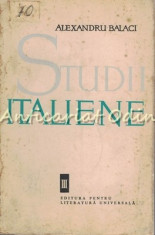 Studii Italiene III - Alexandru Balaci - Tiraj: 5165 Exemplare foto