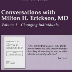 Conversations with Milton H. Erickson, MD,: Volume I Changing Individuals