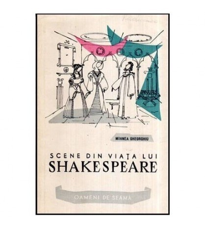 Mihnea Gheorghiu - Scene din viata lui Shakespeare - 116595