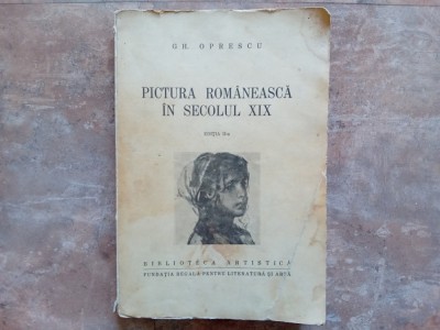 Gh. Oprescu, Pictura rom&amp;acirc;nească &amp;icirc;n secolul XIX, 1943 foto