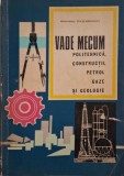 Vade Mecum. Politehnica, constructii, petrol, gaze si geologie