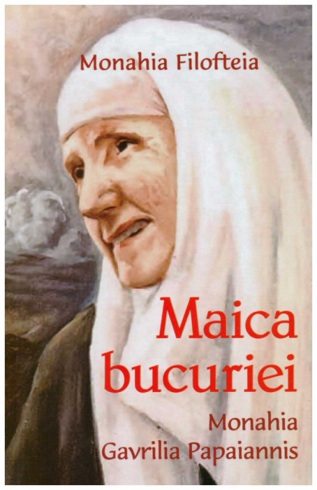 Monahia Filofteia - Maica bucuriei - Monahia Gavrilia Papaiannis - 129662