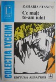 Ce mult te-am iubit - Zaharia Stancu - Carte Beletristica