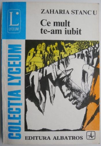 Ce mult te-am iubit &ndash; Zaharia Stancu