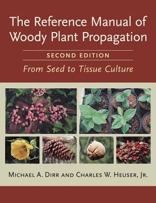The Reference Manual of Woody Plant Propagation: From Seed to Tissue Culture foto