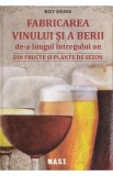 Fabricarea vinului si a berii de-a lungul intregului an - Roy Ekins