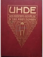 Hans Rosenhagen - Uhde des meisters gemalde in 285 abbildungen (Editia: 1908) foto