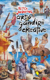Arta g&acirc;ndirii creative - Paperback brosat - Rod Judkins - Vellant